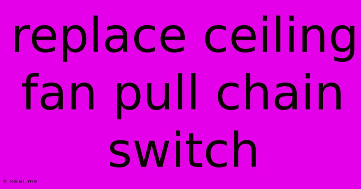 Replace Ceiling Fan Pull Chain Switch