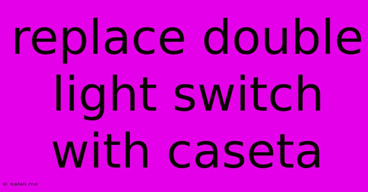 Replace Double Light Switch With Caseta