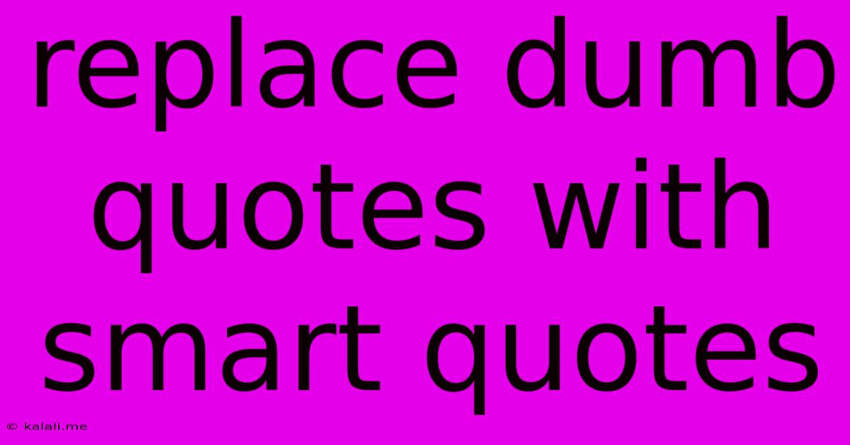 Replace Dumb Quotes With Smart Quotes