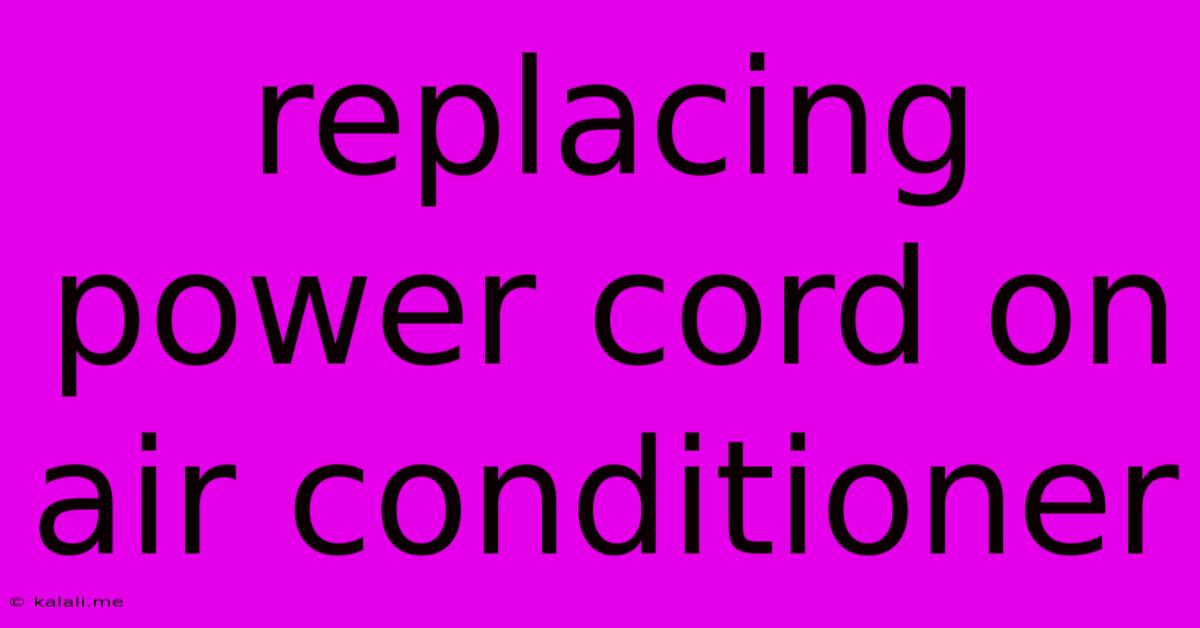 Replacing Power Cord On Air Conditioner