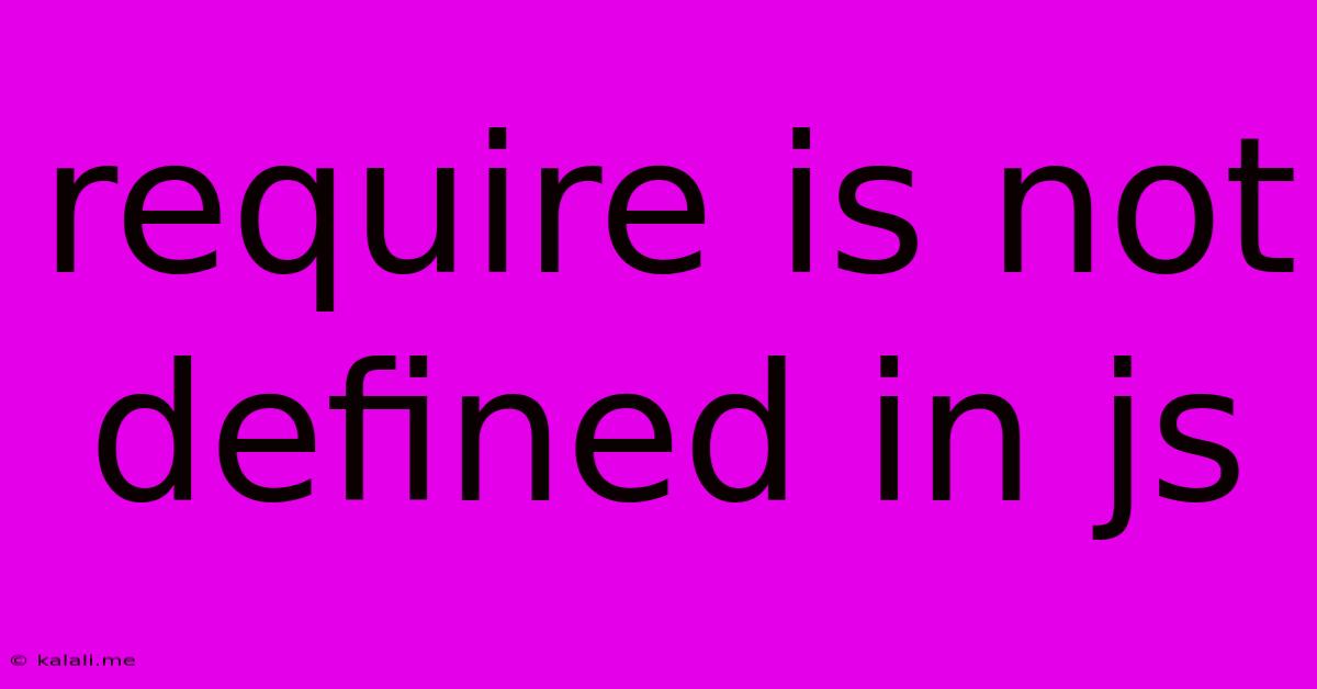 Require Is Not Defined In Js