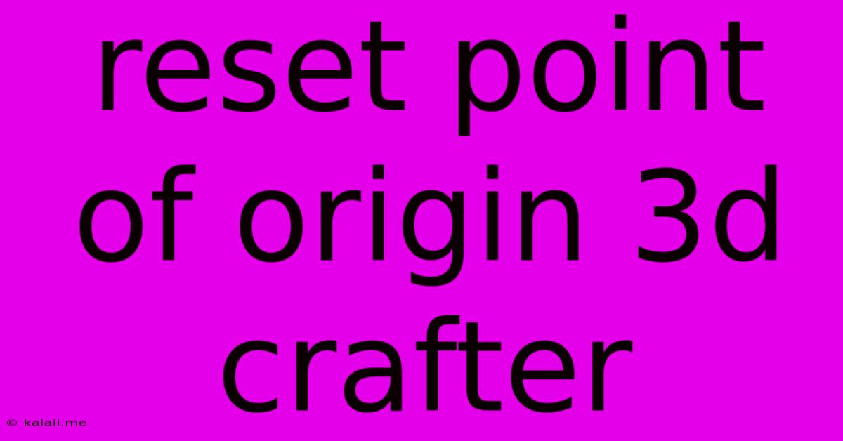 Reset Point Of Origin 3d Crafter