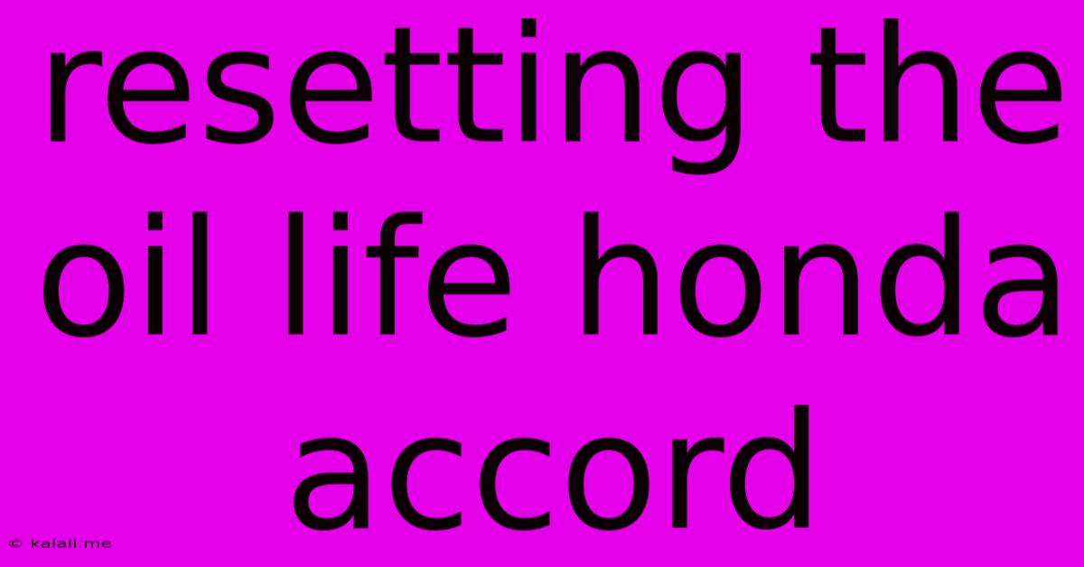Resetting The Oil Life Honda Accord