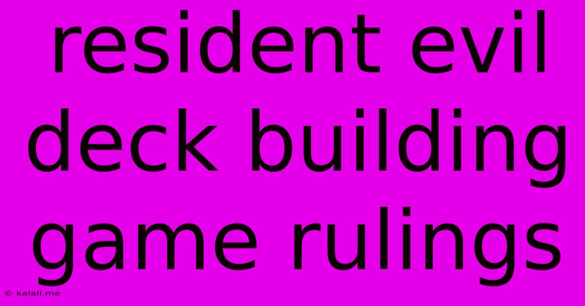 Resident Evil Deck Building Game Rulings