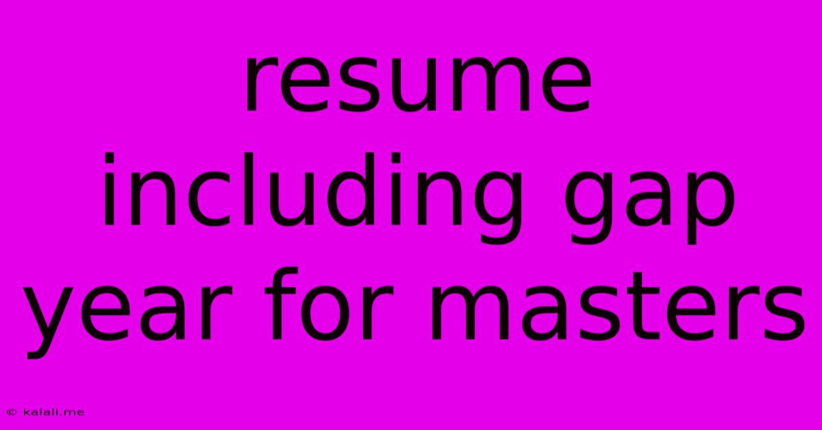 Resume Including Gap Year For Masters