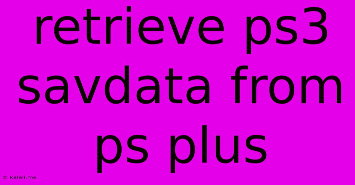 Retrieve Ps3 Savdata From Ps Plus