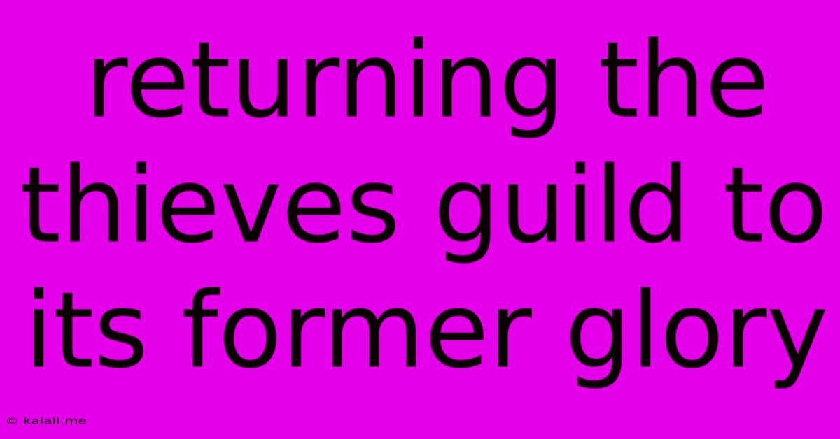 Returning The Thieves Guild To Its Former Glory