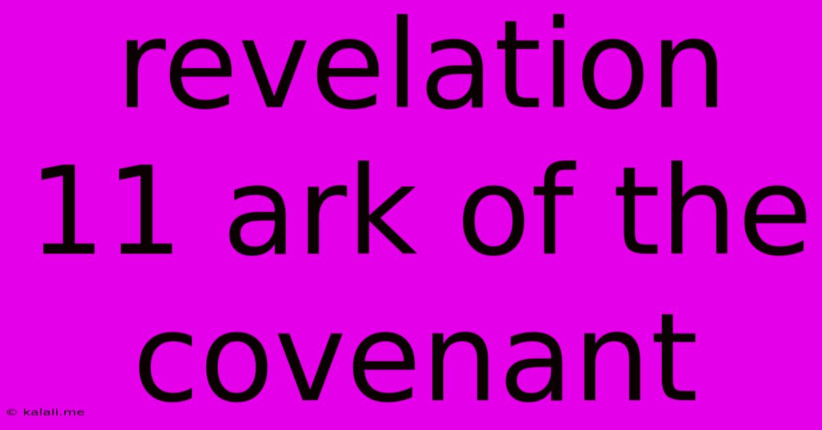 Revelation 11 Ark Of The Covenant