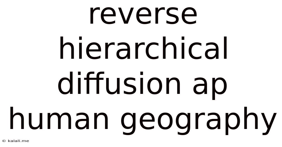Reverse Hierarchical Diffusion Ap Human Geography