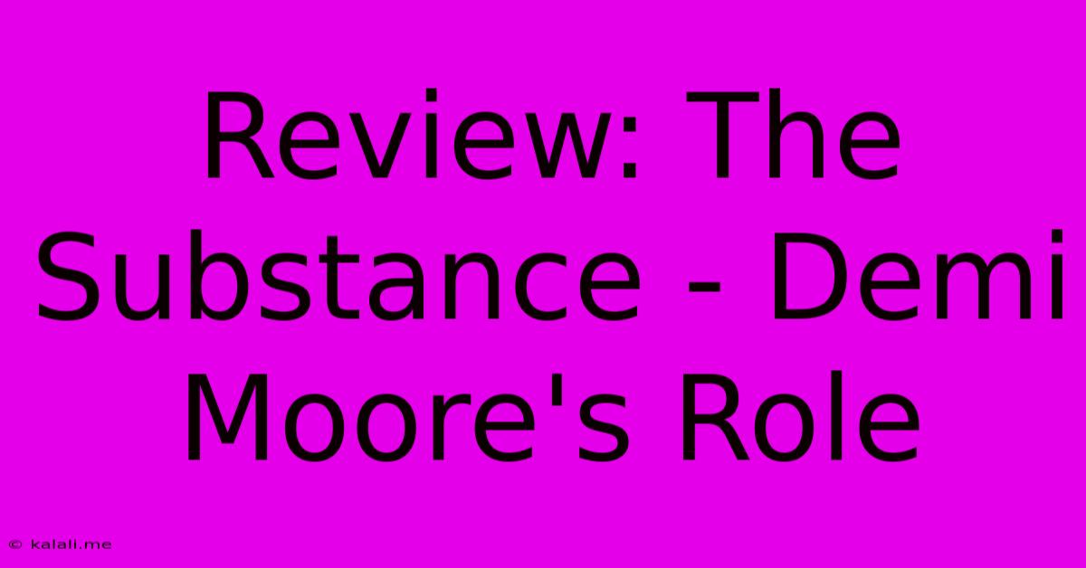 Review: The Substance - Demi Moore's Role