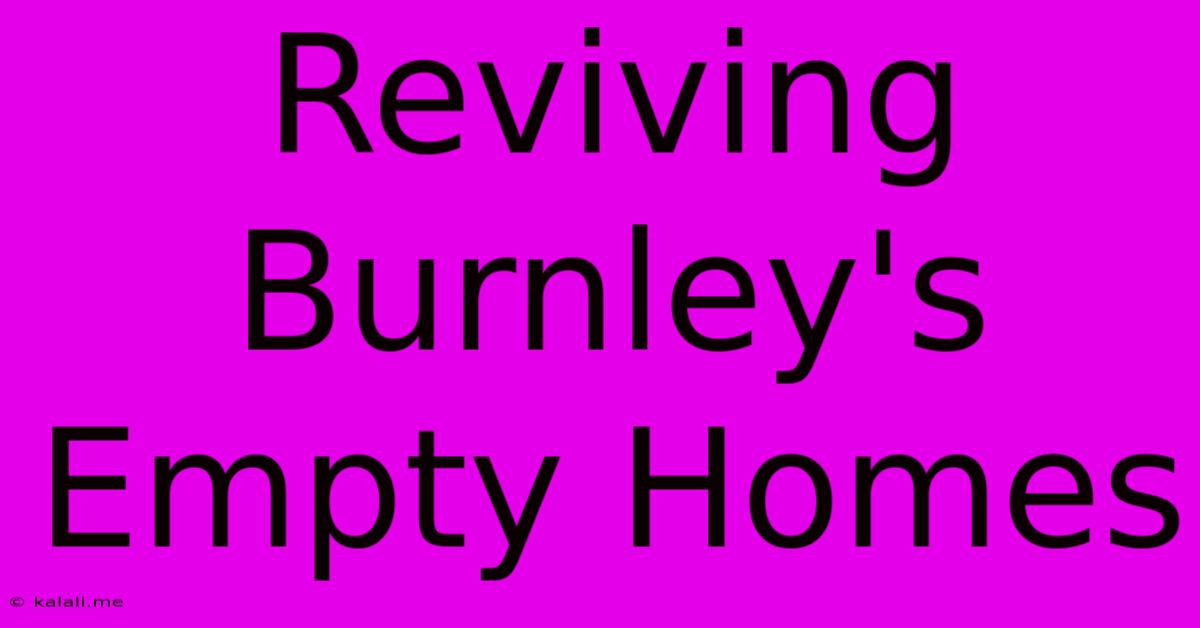 Reviving Burnley's Empty Homes