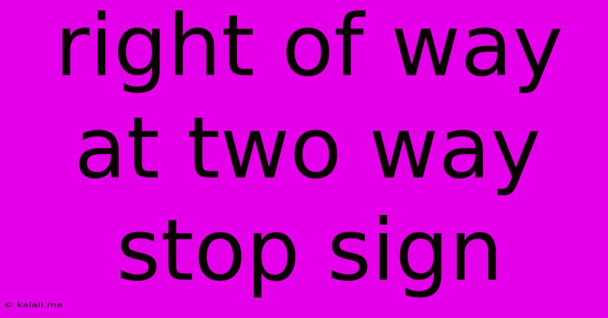 Right Of Way At Two Way Stop Sign