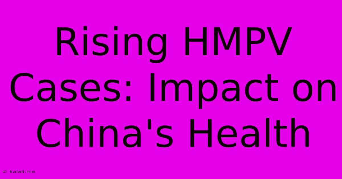 Rising HMPV Cases: Impact On China's Health