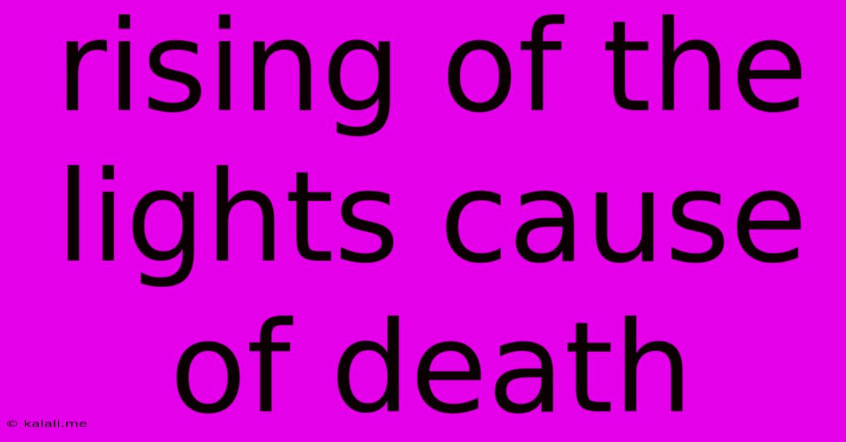 Rising Of The Lights Cause Of Death