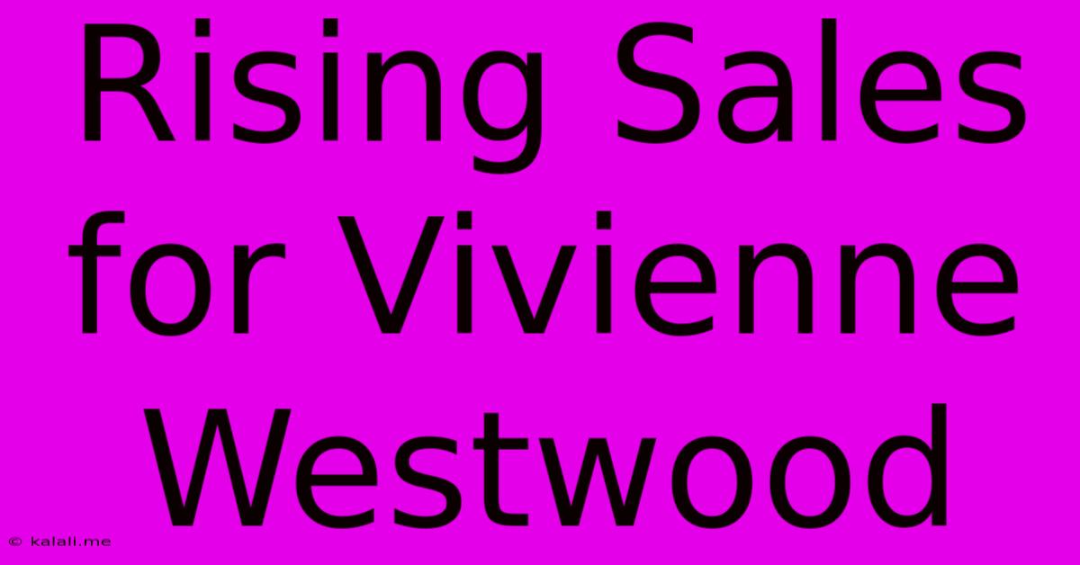 Rising Sales For Vivienne Westwood