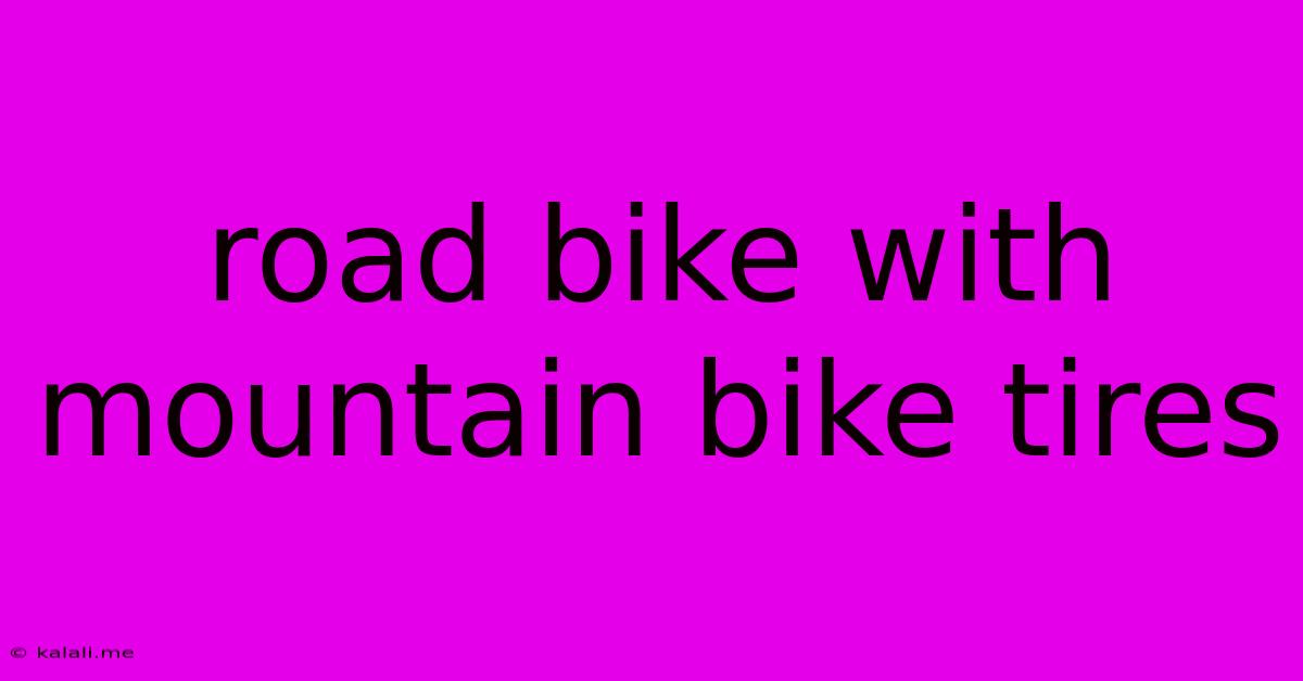 Road Bike With Mountain Bike Tires