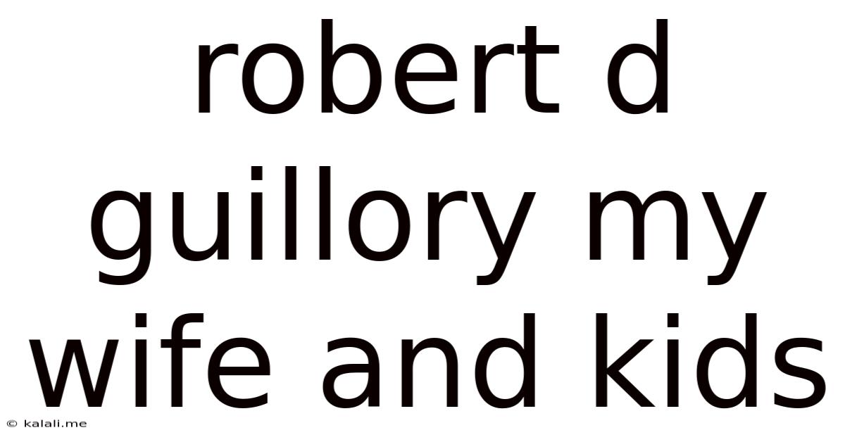 Robert D Guillory My Wife And Kids