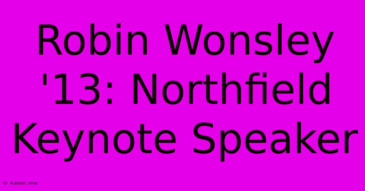 Robin Wonsley '13: Northfield Keynote Speaker