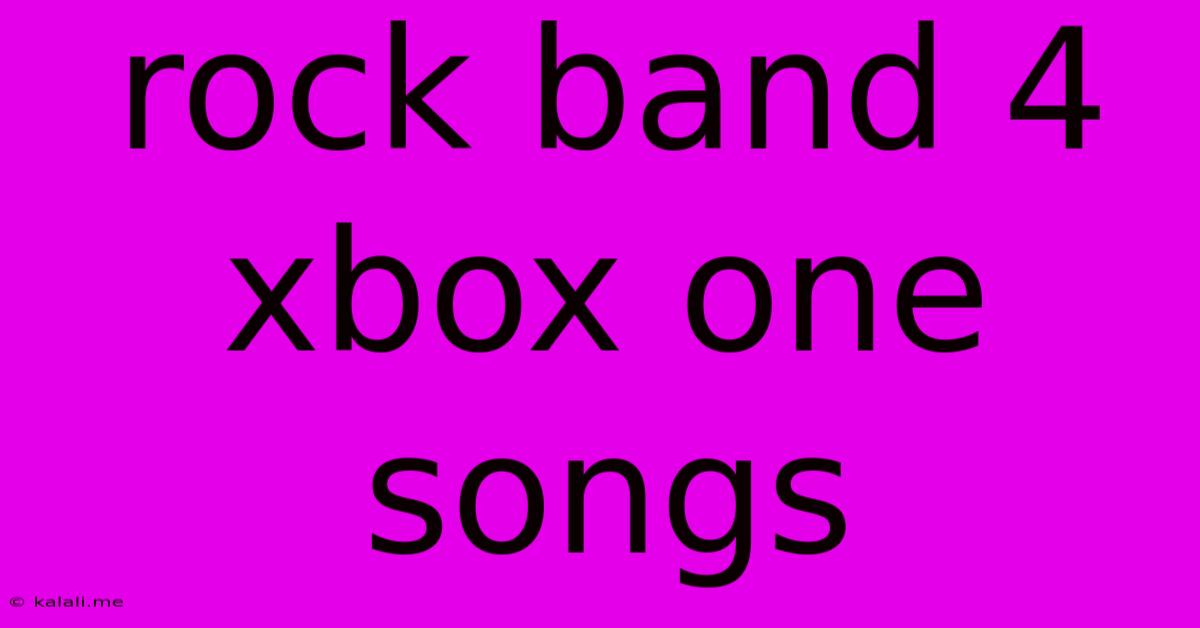 Rock Band 4 Xbox One Songs
