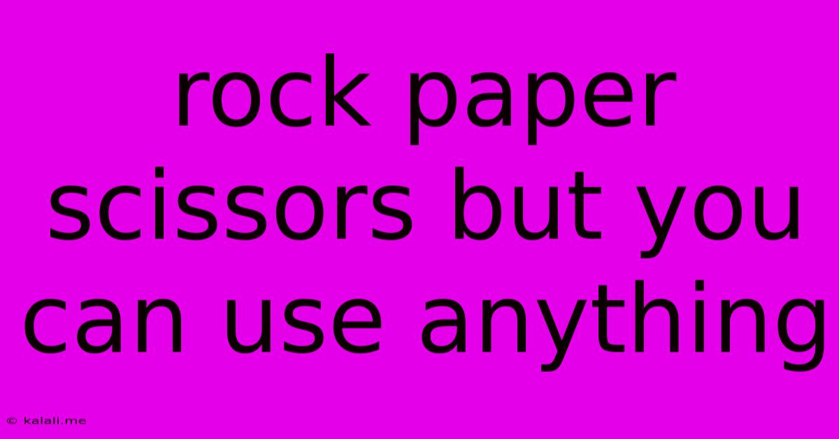 Rock Paper Scissors But You Can Use Anything