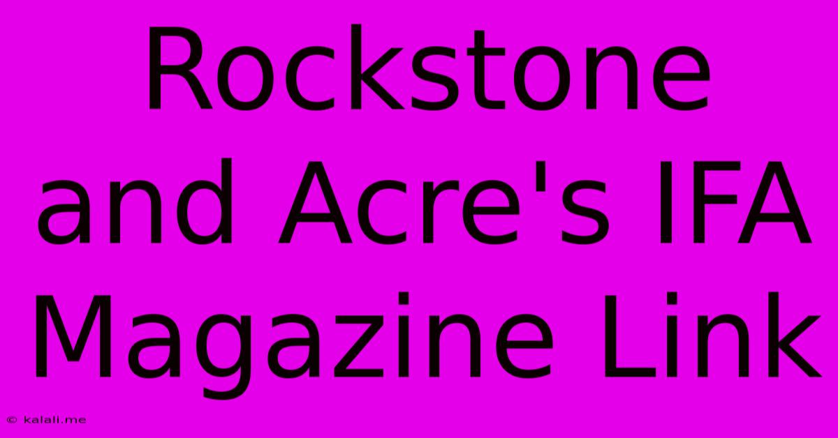 Rockstone And Acre's IFA Magazine Link