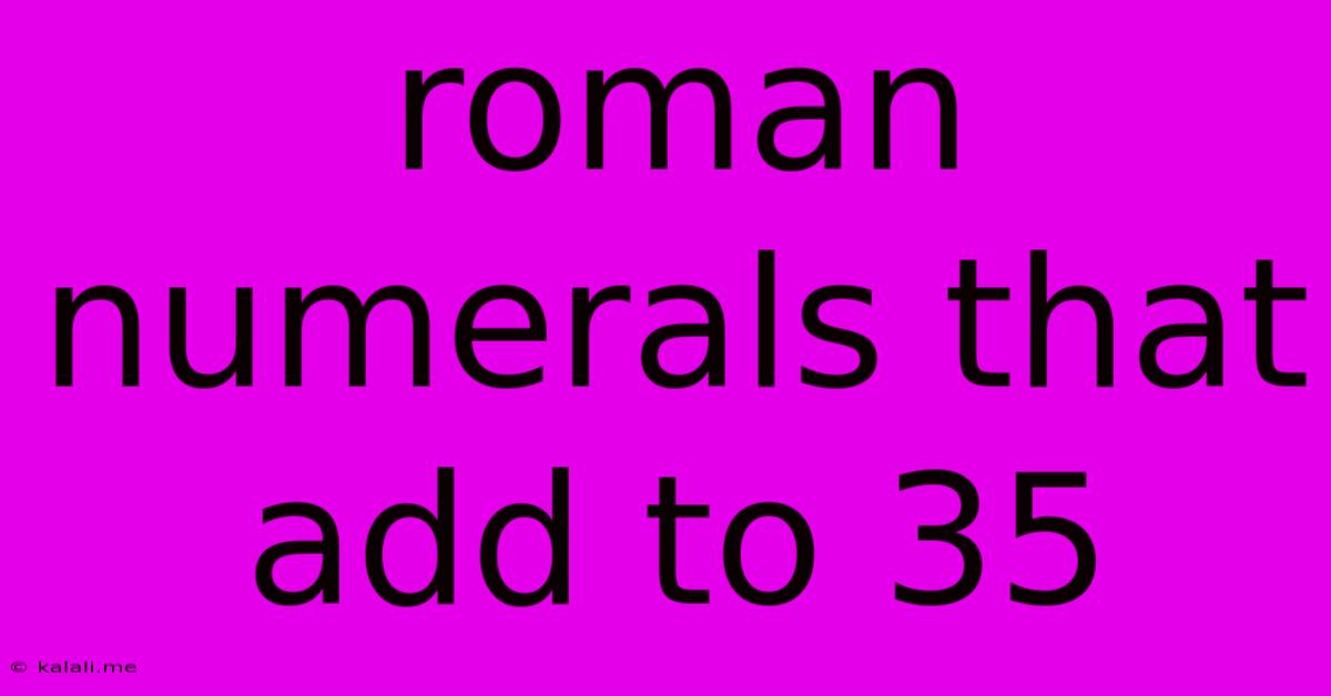Roman Numerals That Add To 35