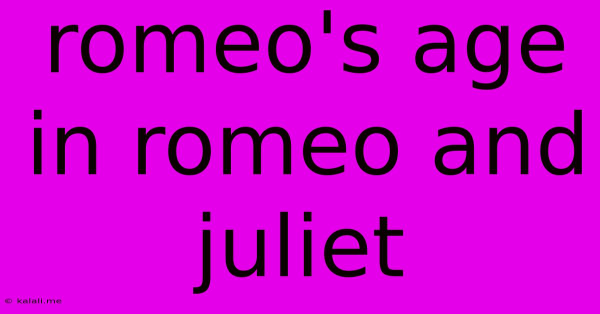 Romeo's Age In Romeo And Juliet