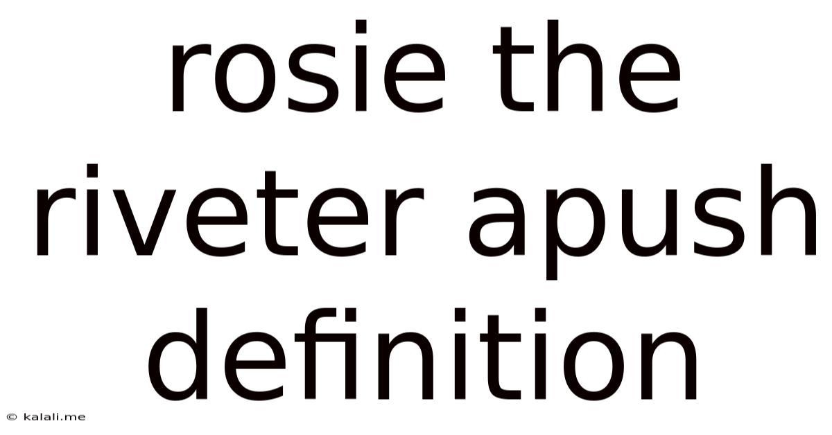 Rosie The Riveter Apush Definition