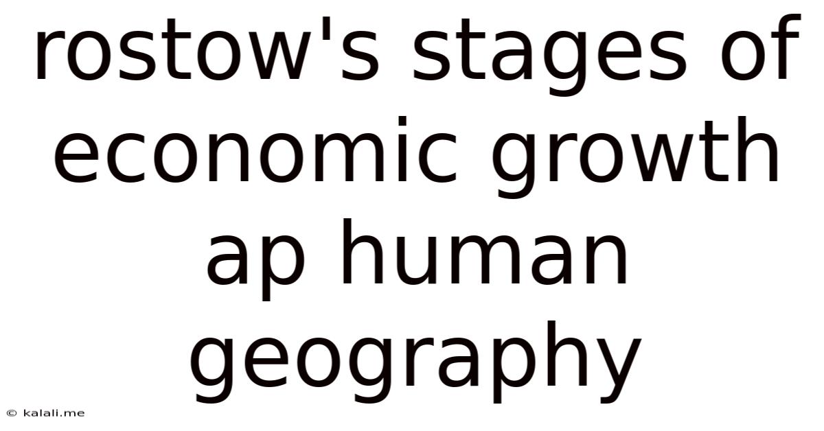 Rostow's Stages Of Economic Growth Ap Human Geography