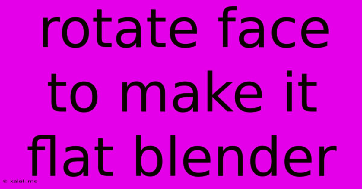 Rotate Face To Make It Flat Blender
