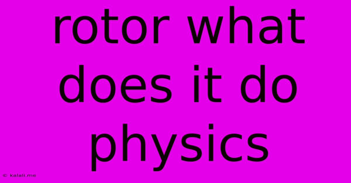 Rotor What Does It Do Physics