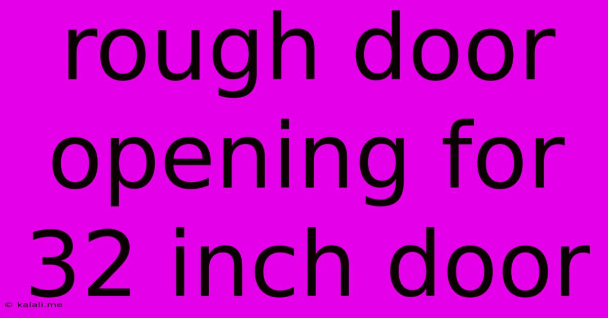 Rough Door Opening For 32 Inch Door