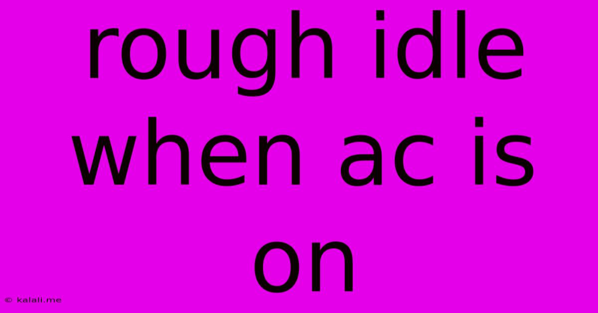 Rough Idle When Ac Is On