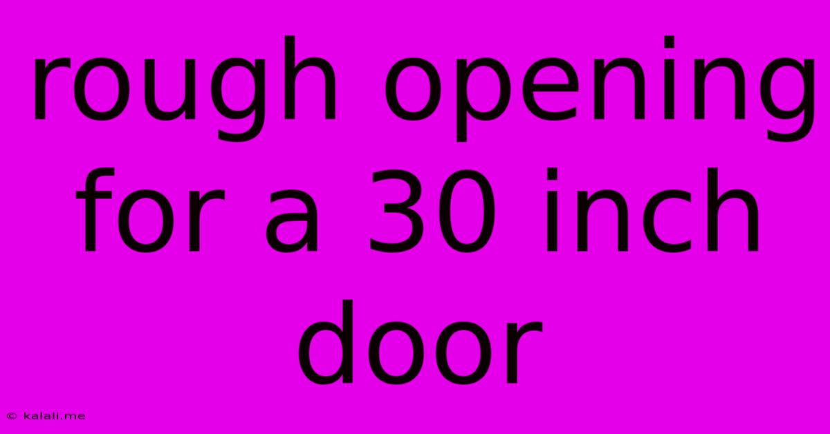 Rough Opening For A 30 Inch Door