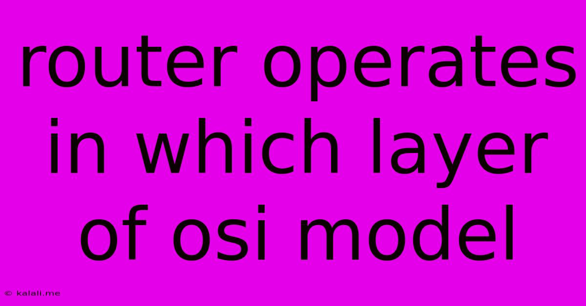 Router Operates In Which Layer Of Osi Model