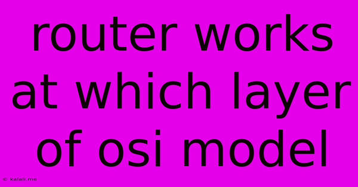 Router Works At Which Layer Of Osi Model