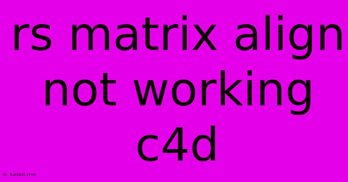 Rs Matrix Align Not Working C4d