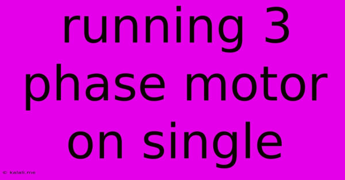 Running 3 Phase Motor On Single
