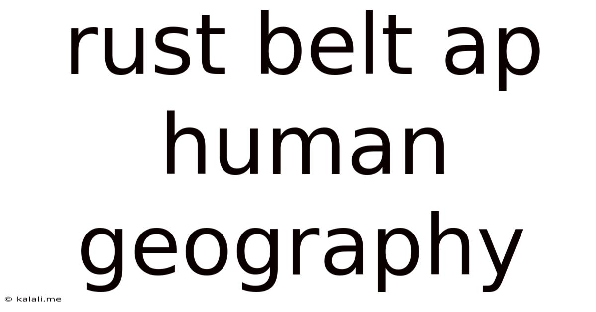 Rust Belt Ap Human Geography