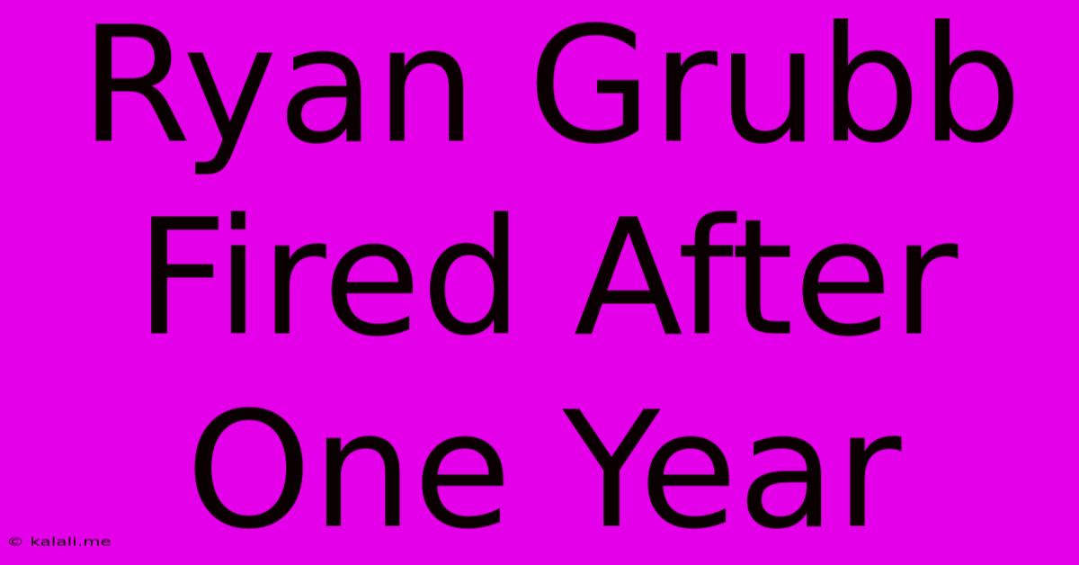 Ryan Grubb Fired After One Year