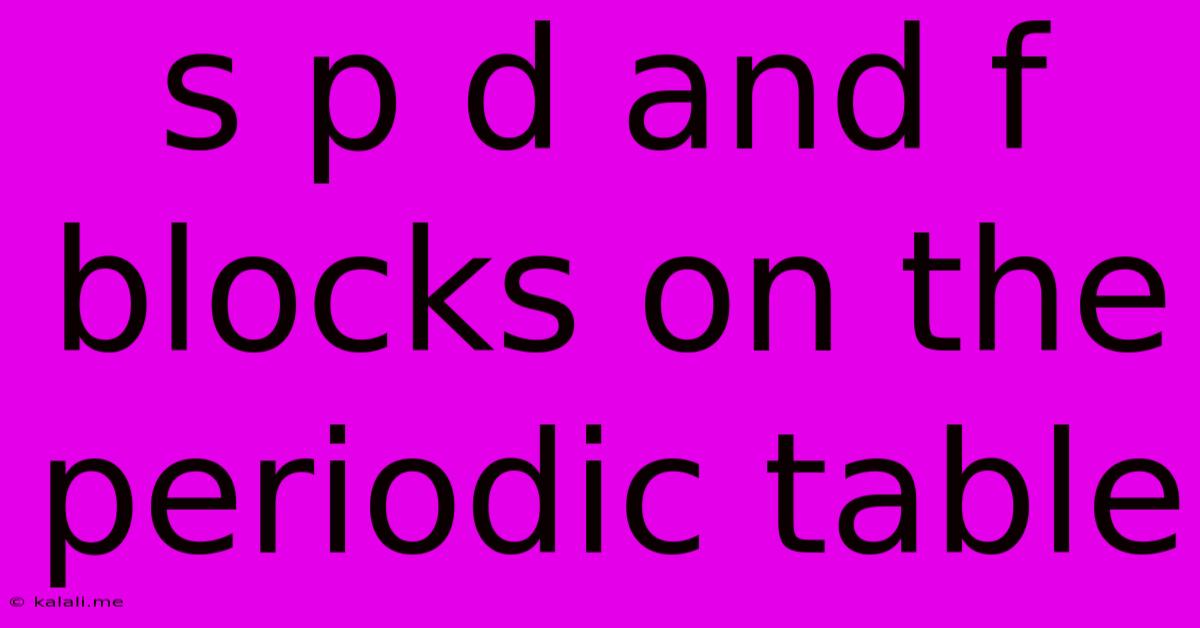 S P D And F Blocks On The Periodic Table