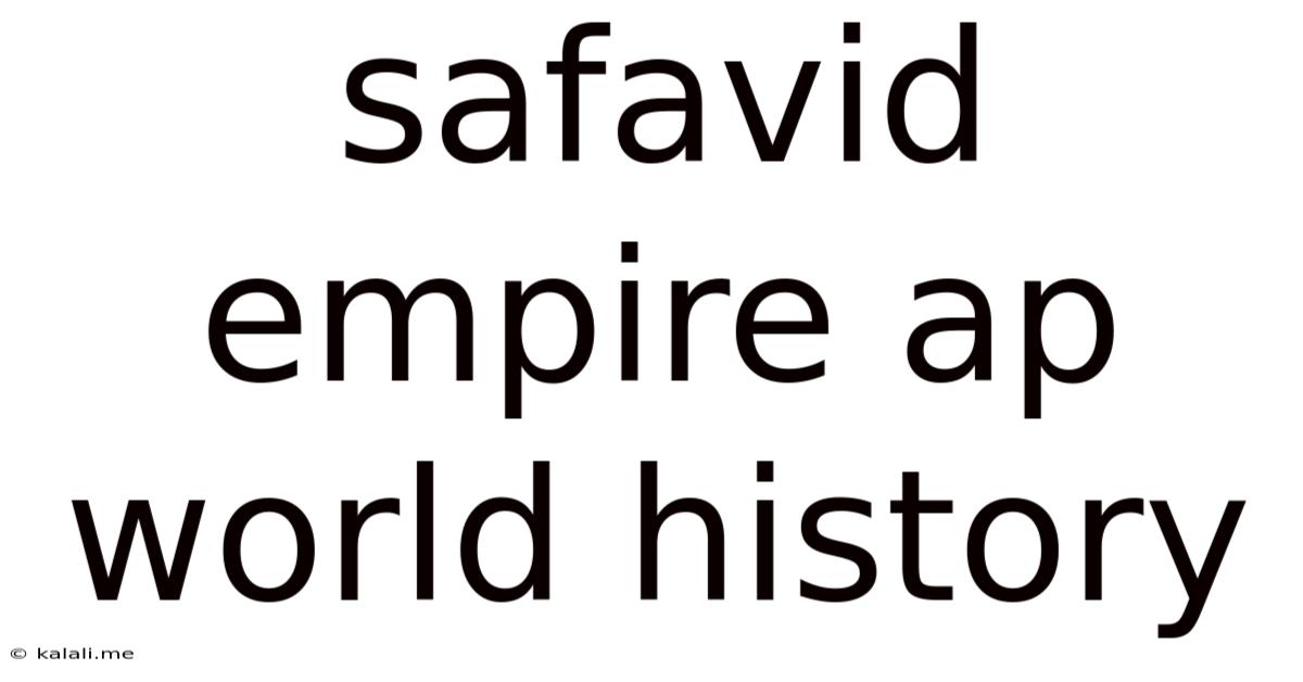 Safavid Empire Ap World History
