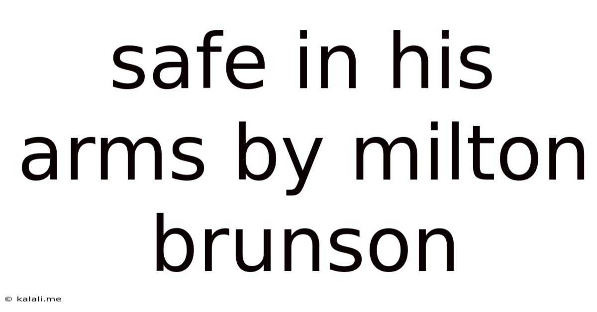 Safe In His Arms By Milton Brunson