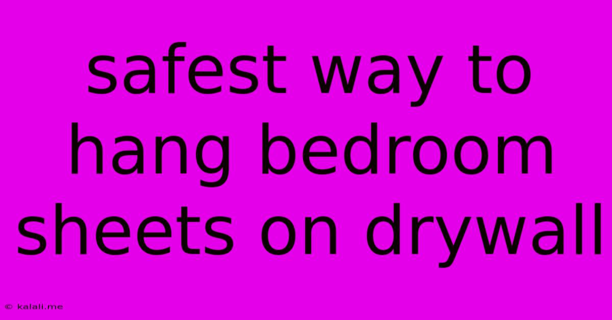 Safest Way To Hang Bedroom Sheets On Drywall