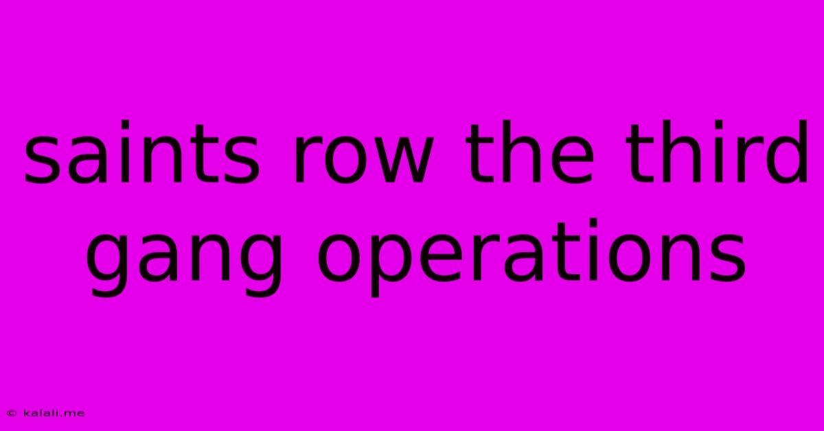Saints Row The Third Gang Operations