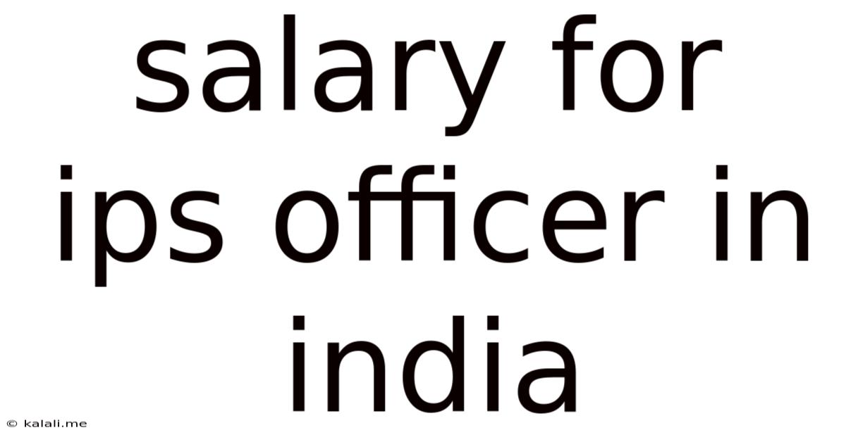 Salary For Ips Officer In India