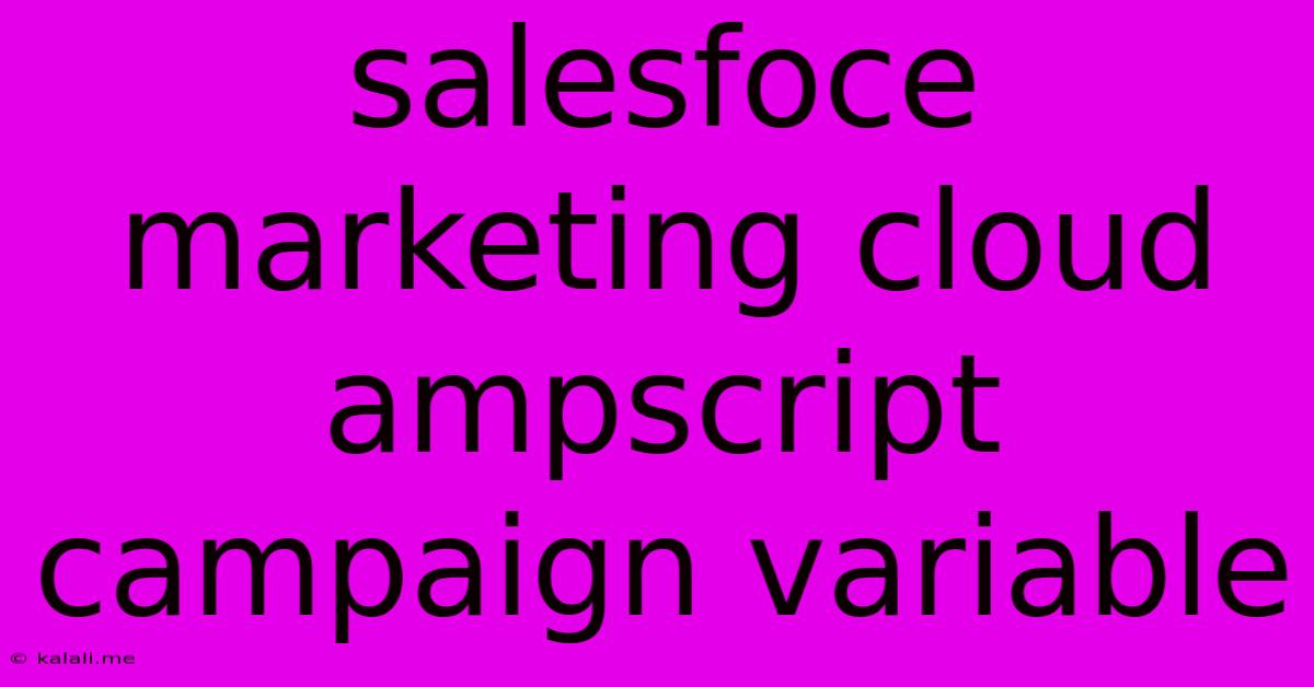 Salesfoce Marketing Cloud Ampscript Campaign Variable