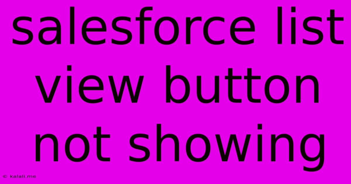 Salesforce List View Button Not Showing