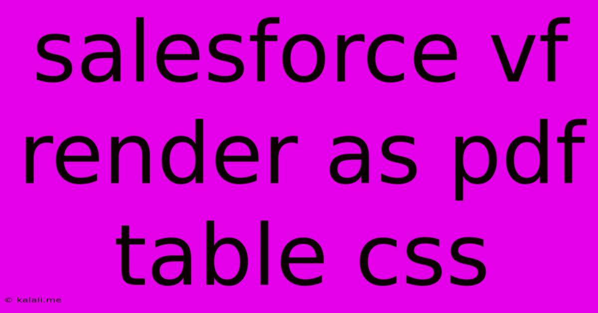 Salesforce Vf Render As Pdf Table Css