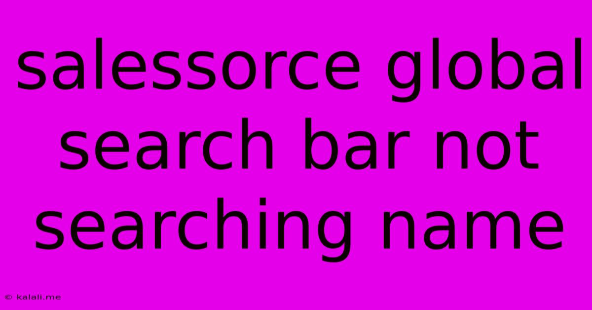 Salessorce Global Search Bar Not Searching Name